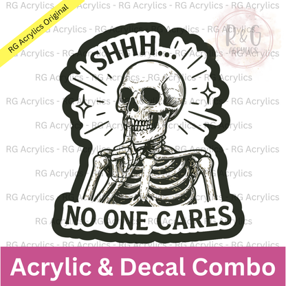 Shhh... No One Cares | Acrylic Blank & Vinyl Decal COMBO