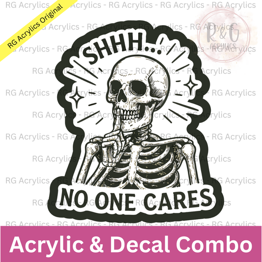 Shhh... No One Cares | Acrylic Blank & Vinyl Decal COMBO