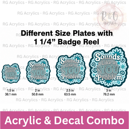 Sounds Like A You Problem | Acrylic Blank & Vinyl Decal COMBO