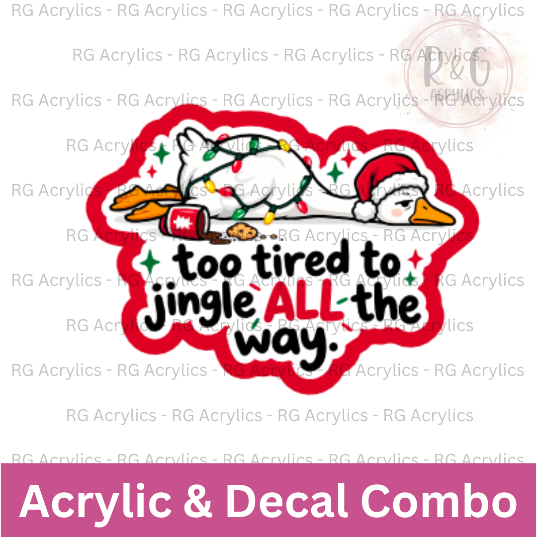 Too Tired To Jingle ALL The Way | Acrylic Blank & Vinyl Decal COMBO