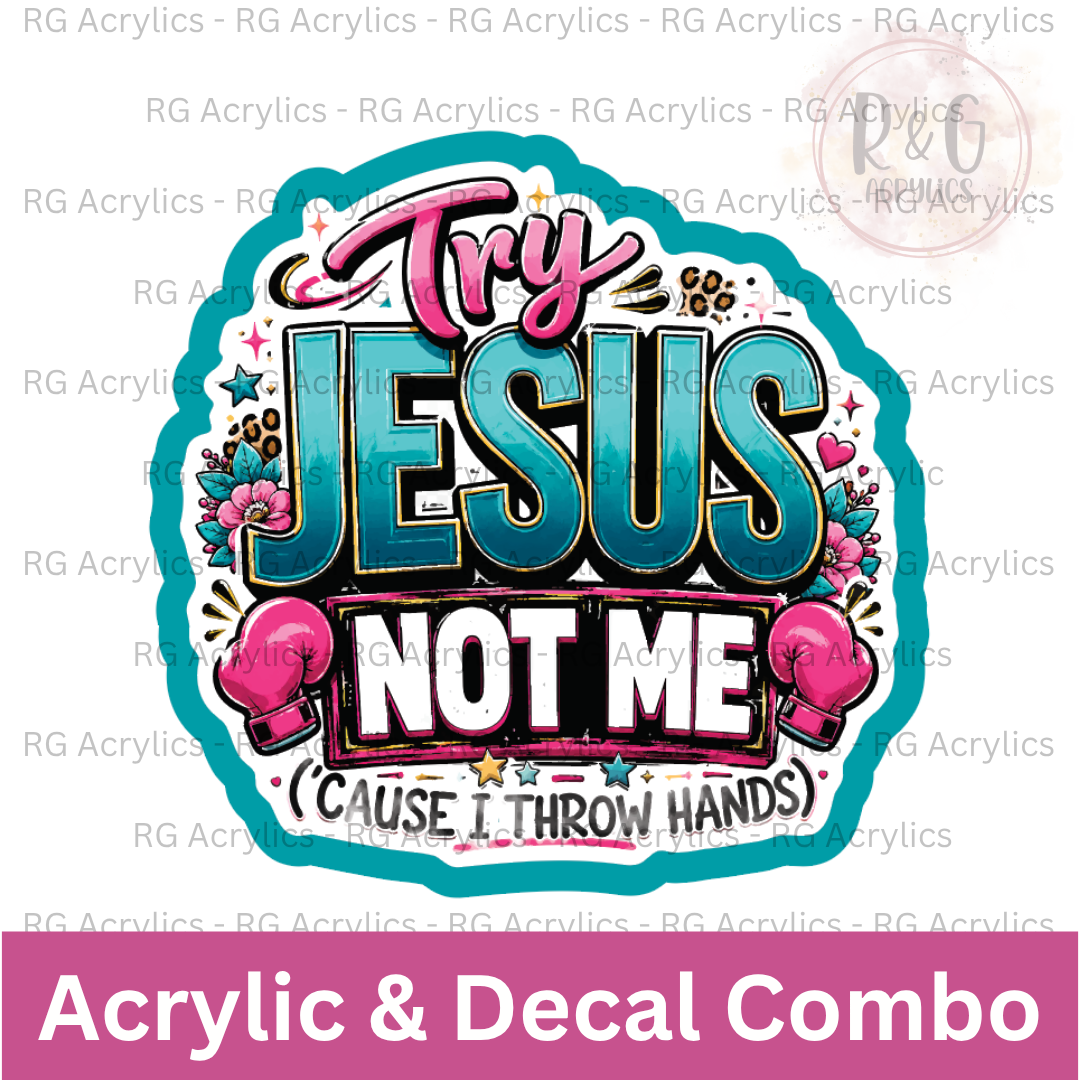 Try Jesus, Not Me | Acrylic Blank & Vinyl Decal COMBO