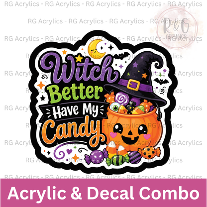 Witch Better Have My Candy | Acrylic Blank & Vinyl Decal COMBO