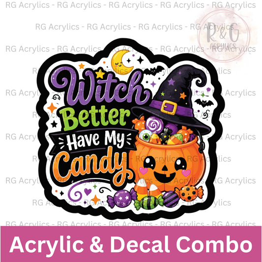 Witch Better Have My Candy | Acrylic Blank & Vinyl Decal COMBO