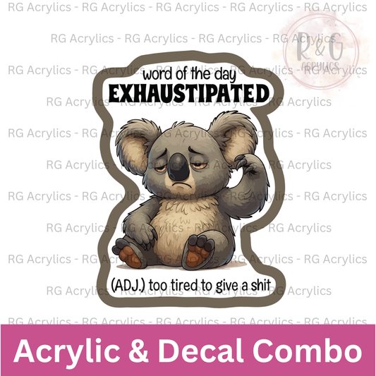 Word Of The Day Exhaustipated | Acrylic Blank & Vinyl Decal COMBO