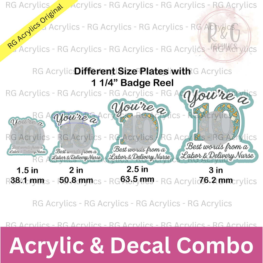 You're A 10 - L&D Nurse  | Acrylic Blank & Vinyl Decal COMBO