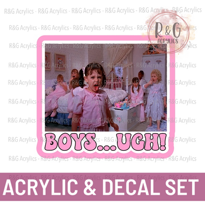 Boys... Ugh! - Acrylic & Decal COMBO