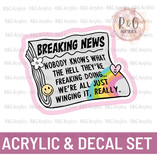 Breaking News Nobody Knows What They Hell They're Freaking Doing | Acrylic Blank & Vinyl Decal COMBO