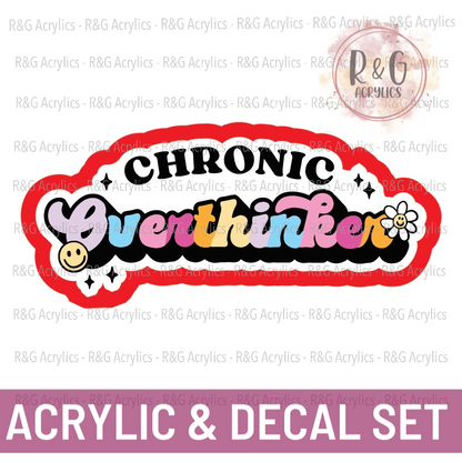 Chronic Overthinker - Acrylic & Decal COMBO