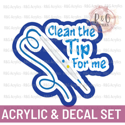 Clean The Tip - Acrylic & Decal COMBO