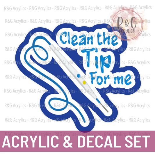 Clean The Tip | Acrylic Blank & Vinyl Decal COMBO