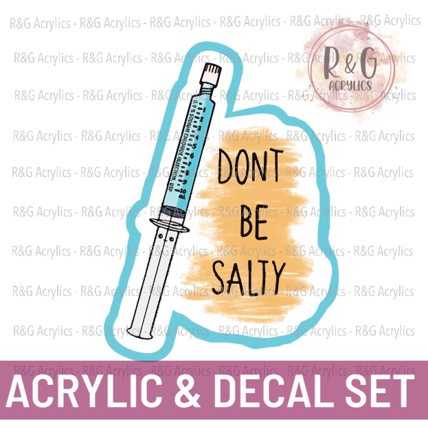 Don't Be Salty - Acrylic & Decal COMBO