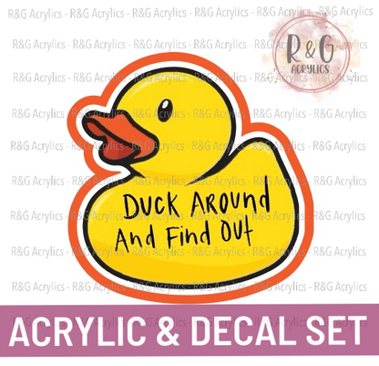 Duck Around And Find Out - Acrylic & Decal COMBO