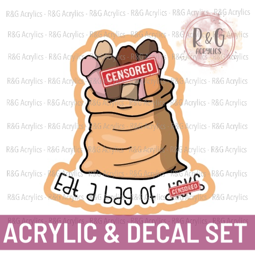 Eat A Big Bag Of... - Acrylic & Decal COMBO