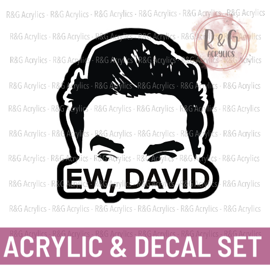 "Ew, David" - David's Head | Acrylic Blank & Vinyl Decal COMBO