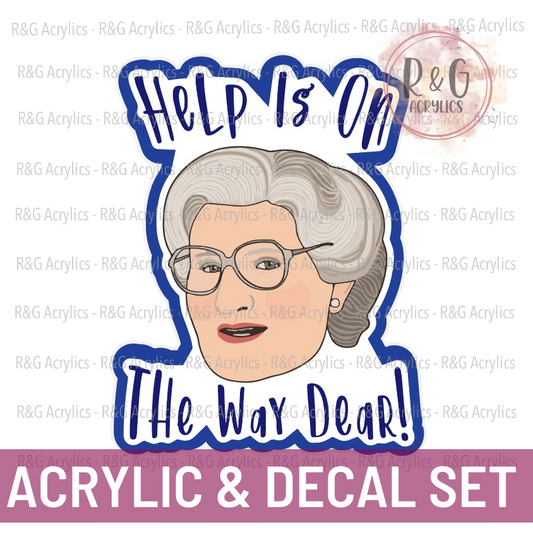 Help Is On The Way Dear - Acrylic & Decal COMBO