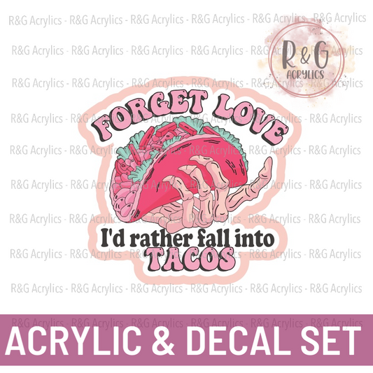 Forget Love, I'd Rather Fall Into Tacos | Acrylic Blank & Vinyl Decal COMBO