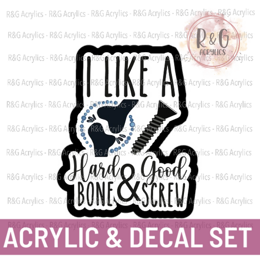 I Like A Hard Bone and A Good Screw | Acrylic Blank & Vinyl Decal COMBO