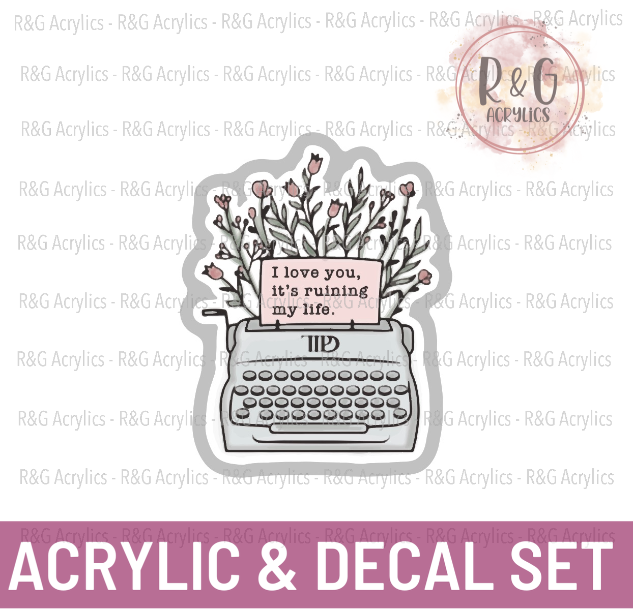 I Love You, It's Ruining My Life | Acrylic Blank & Vinyl Decal COMBO