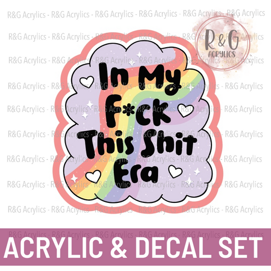 In My F*uck This Shit Era | Acrylic Blank & Vinyl Decal COMBO