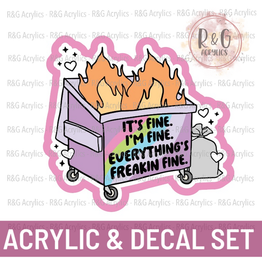 It's Fine I'm Fine Everything's Freakin Fine - Dumpster Fire | Acrylic Blank & Vinyl Decal COMBO