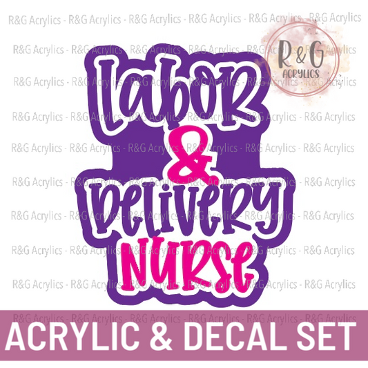 Labor & Delivery Nurse - Acrylic & Decal COMBO