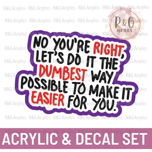 Let's Do It The Dumbest Way Possible | Acrylic Blank & Vinyl Decal COMBO
