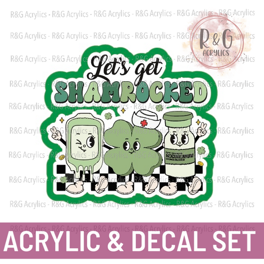 Let's Get Shamrocked - Acrylic & Decal COMBO