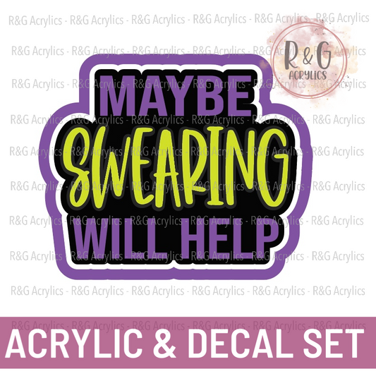 Maybe Swearing Helps | Acrylic Blank & Vinyl Decal COMBO