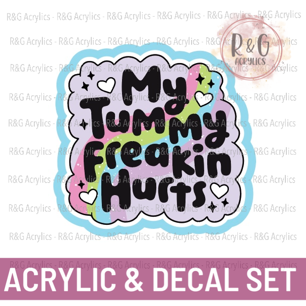 My Tummy Freakin Hurts - Acrylic & Decal COMBO