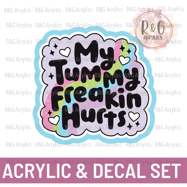 My Tummy Freakin Hurts | Acrylic Blank & Vinyl Decal COMBO