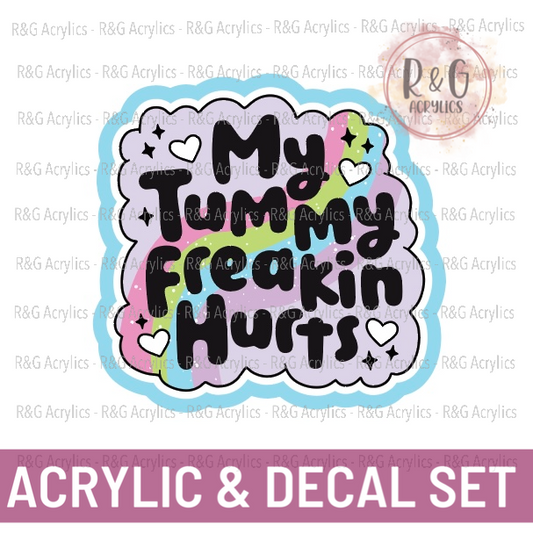 My Tummy Freakin Hurts | Acrylic Blank & Vinyl Decal COMBO