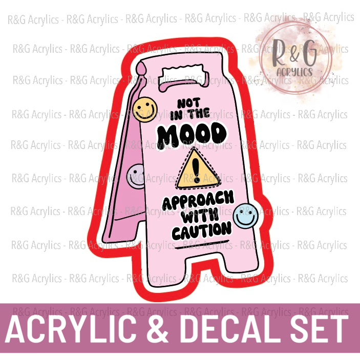 Not In The Mood Approach With Caution | Acrylic Blank & Vinyl Decal COMBO