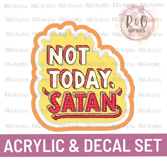 Not today Satan - Acrylic & Decal COMBO