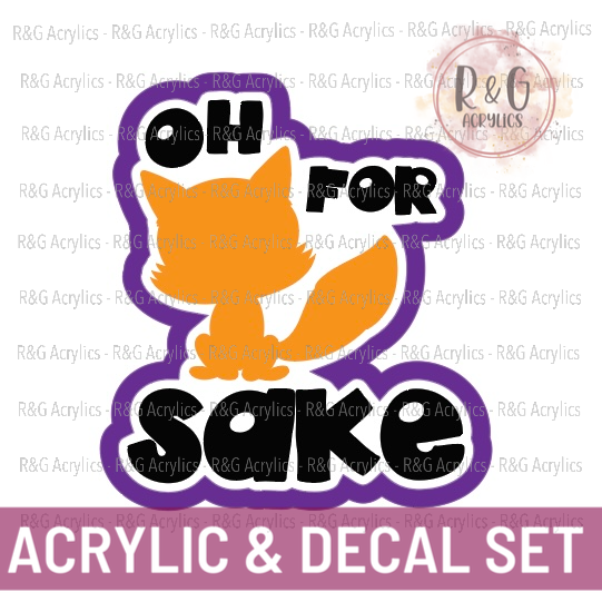 Oh For Fox Sake - Acrylic & Decal COMBO