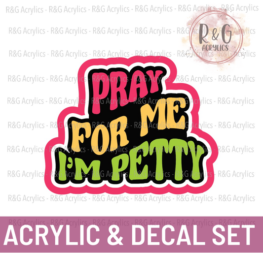 Pray For Me I'm Pretty | Acrylic Blank & Vinyl Decal COMBO