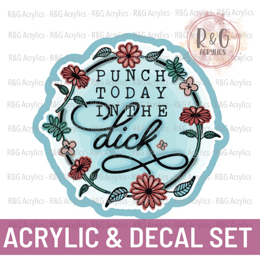 Punch Today In The Dick | Acrylic Blank & Vinyl Decal COMBO