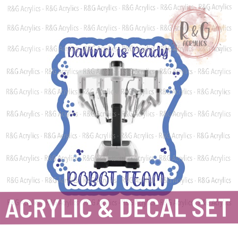 Robot Team Davinci is Ready - Acrylic & Decal COMBO