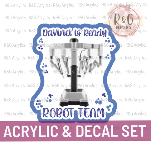 Robot Team Davinci is Ready | Acrylic Blank & Vinyl Decal COMBO