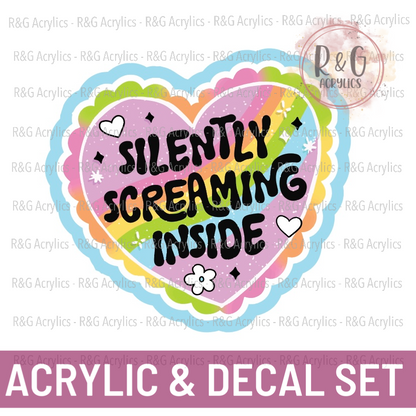 Silently Screaming Inside - Acrylic & Decal COMBO