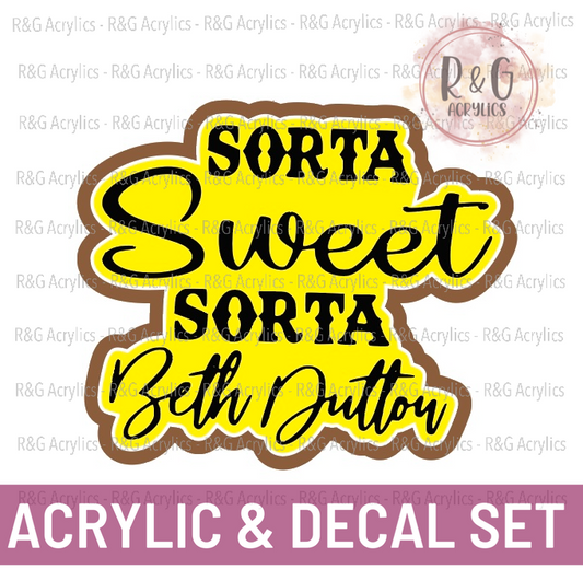 Sorta Sweet Sorta Beth Dutton | Acrylic Blank & Vinyl Decal COMBO