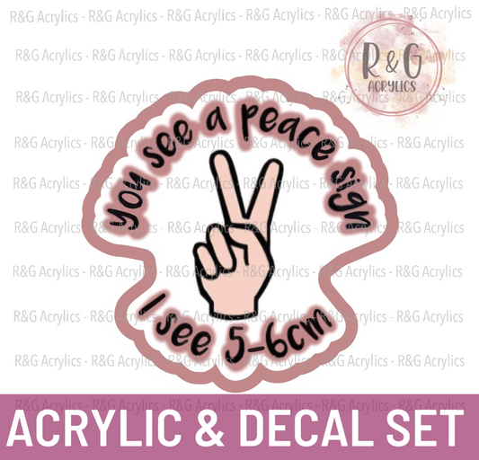 You See A Peace Sign, I See 5-6cm - Acrylic & Decal COMBO